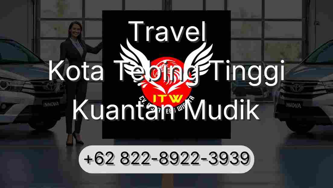 Travel Kota Tebing Tinggi Kuantan Mudik