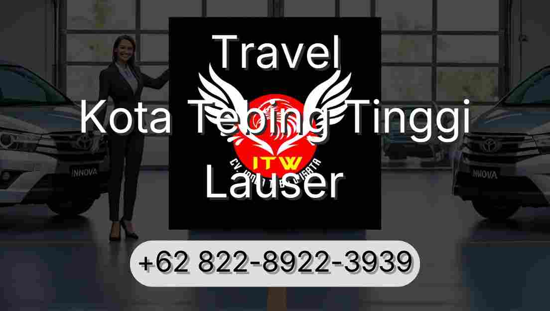 Travel Kota Tebing Tinggi Lauser