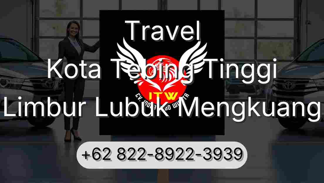 Travel Kota Tebing Tinggi Limbur Lubuk Mengkuang