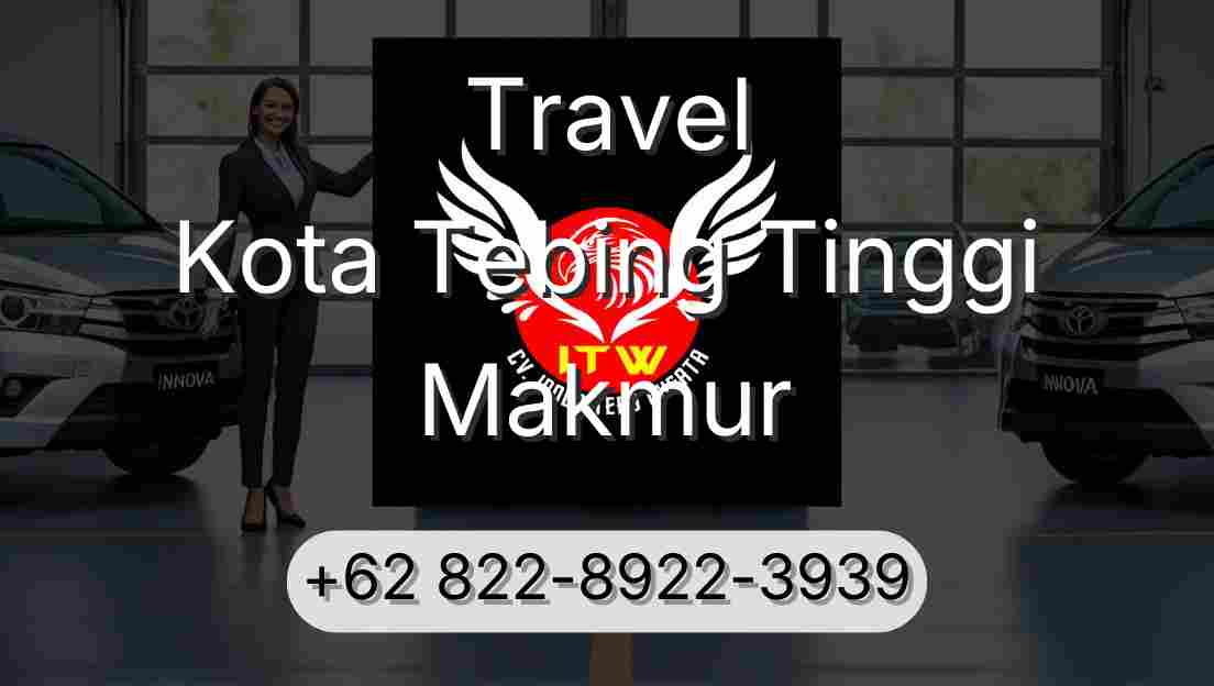Travel Kota Tebing Tinggi Makmur