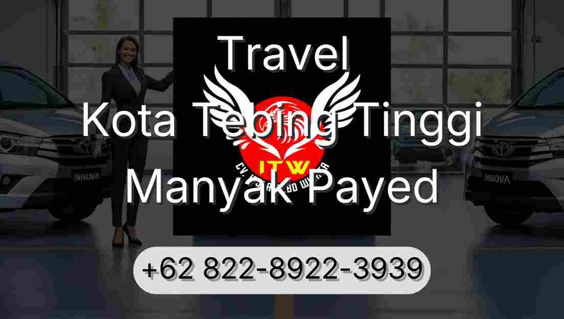 Travel Kota Tebing Tinggi Manyak Payed