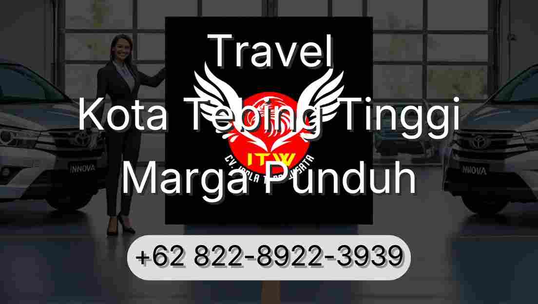 Travel Kota Tebing Tinggi Marga Punduh
