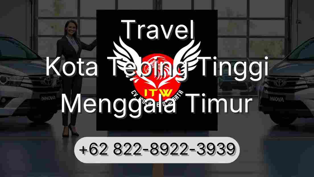 Travel Kota Tebing Tinggi Menggala Timur
