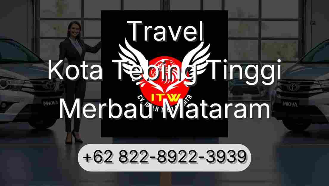 Travel Kota Tebing Tinggi Merbau Mataram