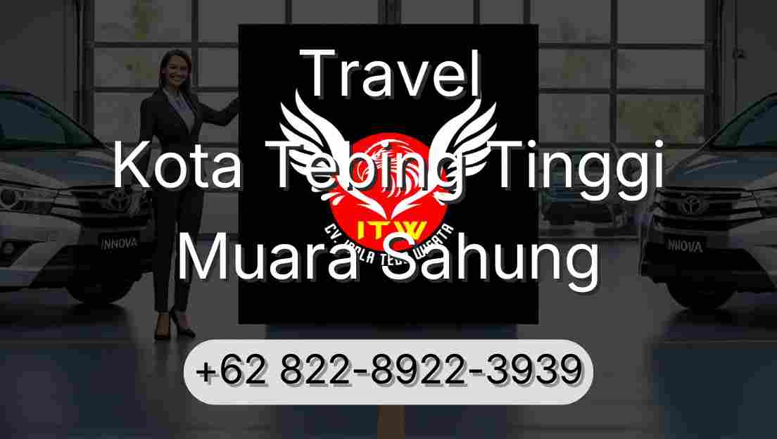 Travel Kota Tebing Tinggi Muara Sahung