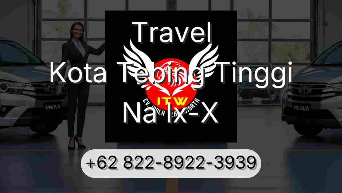 Travel Kota Tebing Tinggi Na Ix-X