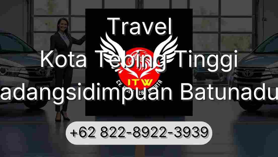 Travel Kota Tebing Tinggi Padangsidimpuan Batunadua