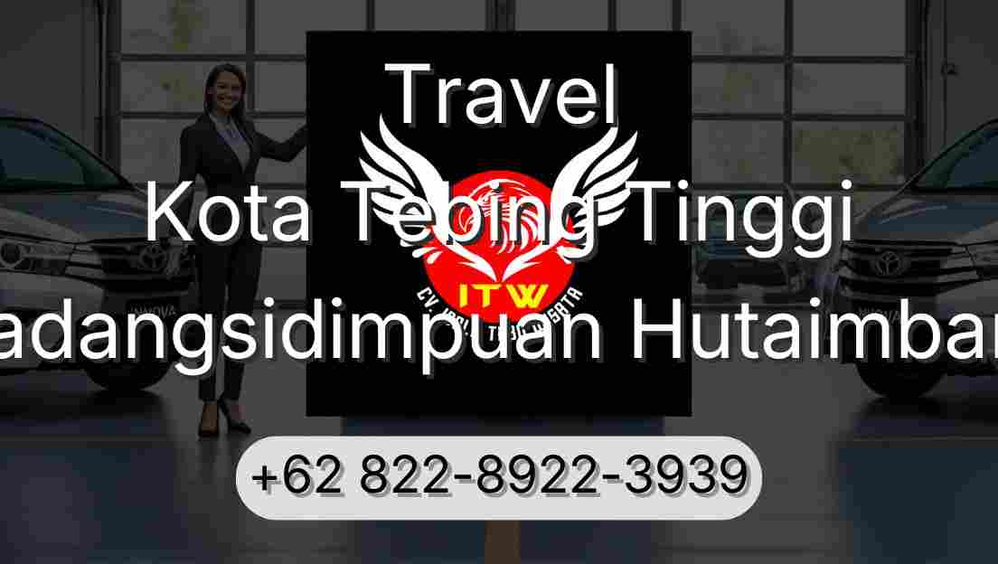 Travel Kota Tebing Tinggi Padangsidimpuan Hutaimbaru