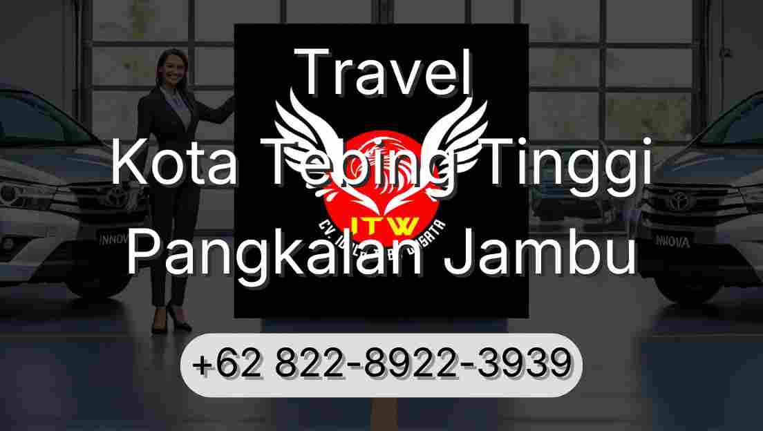 Travel Kota Tebing Tinggi Pangkalan Jambu
