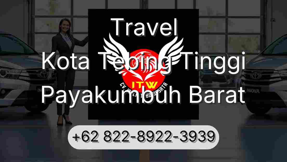 Travel Kota Tebing Tinggi Payakumbuh Barat