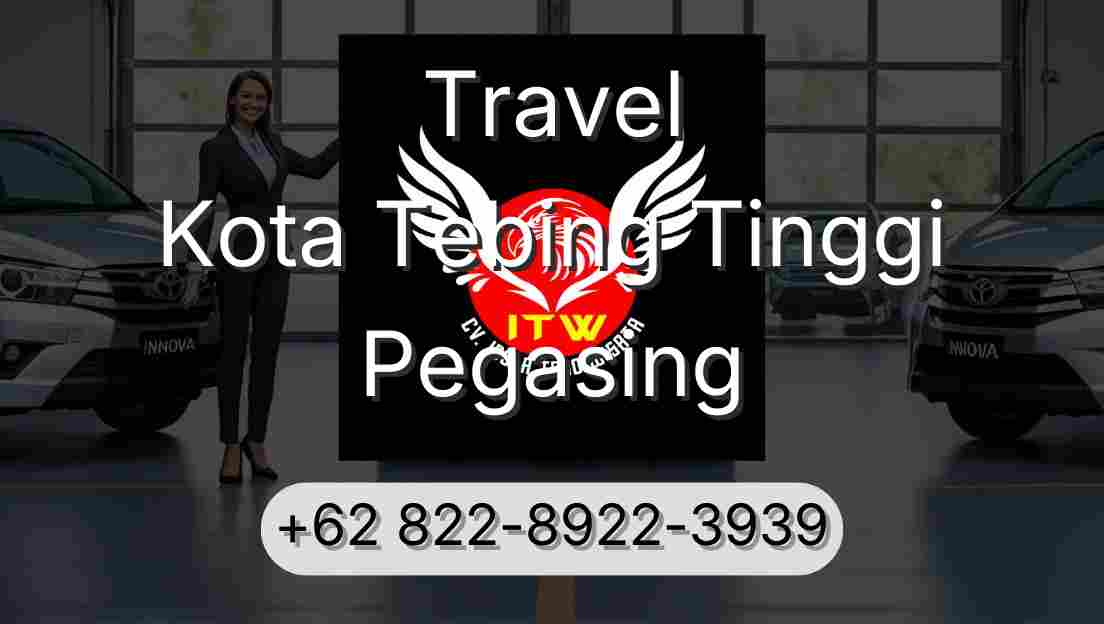 Travel Kota Tebing Tinggi Pegasing