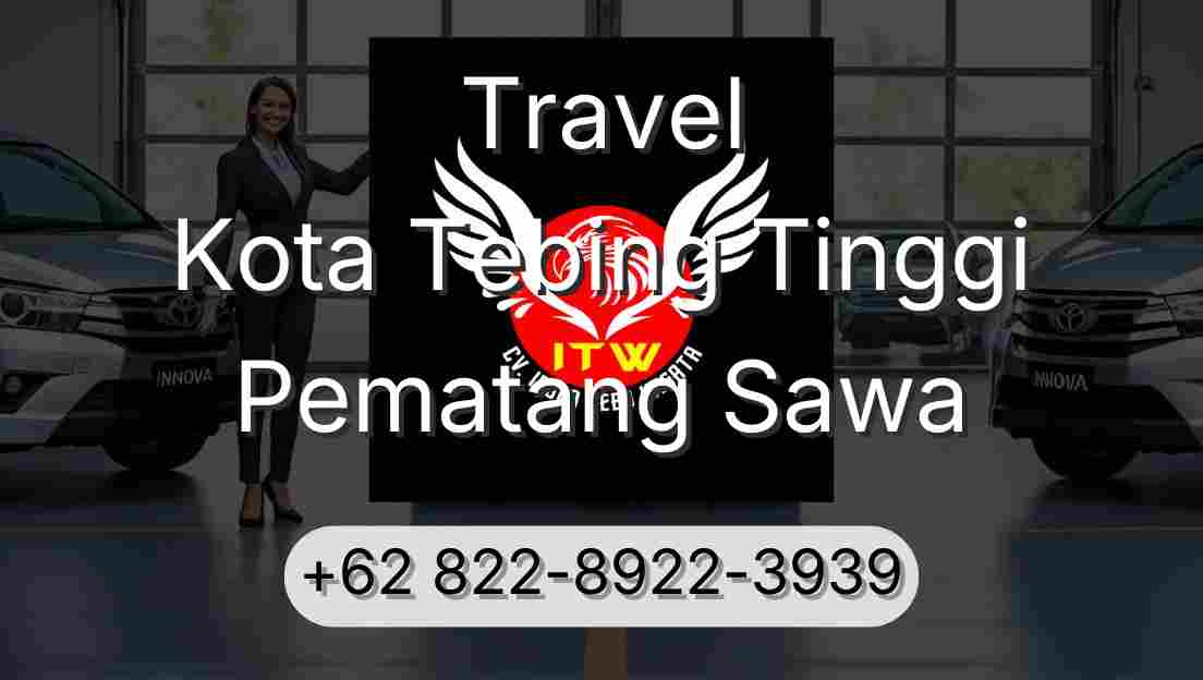 Travel Kota Tebing Tinggi Pematang Sawa