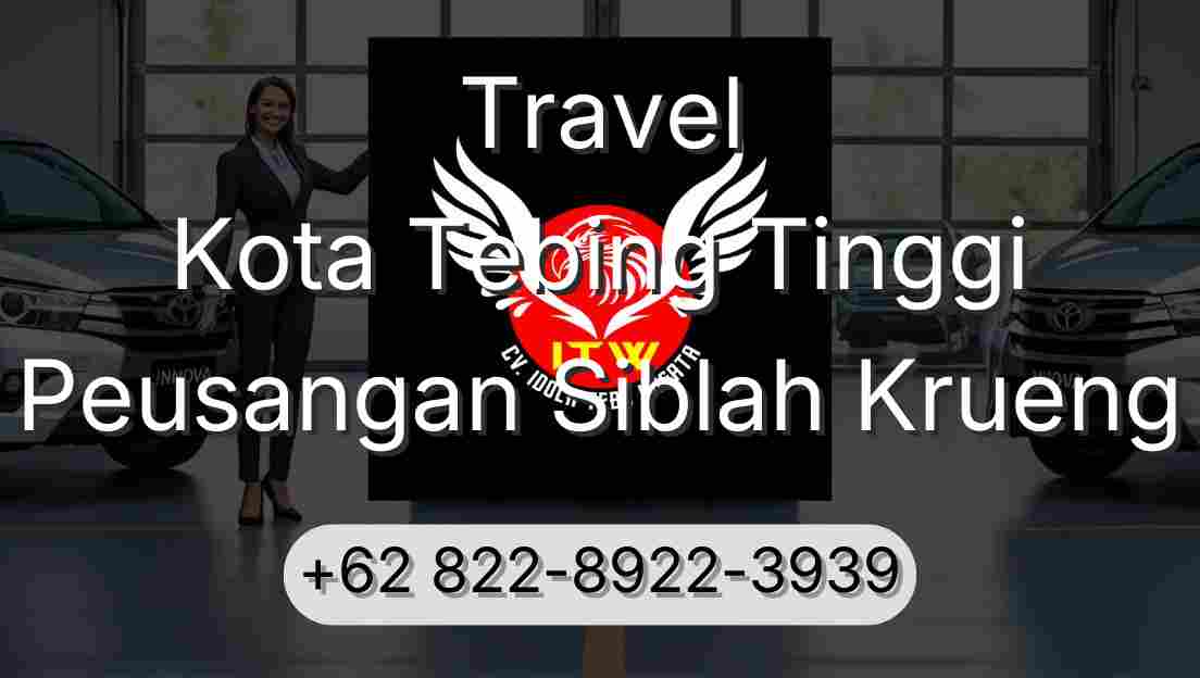 Travel Kota Tebing Tinggi Peusangan Siblah Krueng