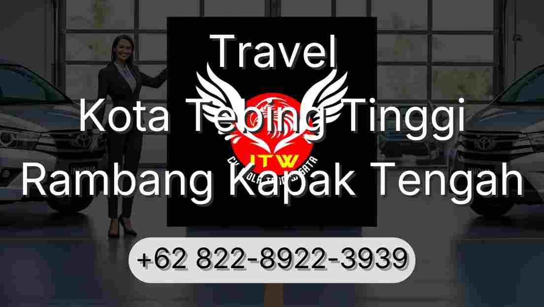 Travel Kota Tebing Tinggi Rambang Kapak Tengah
