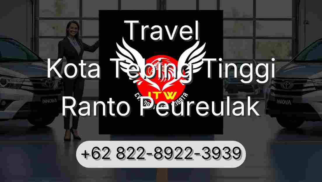 Travel Kota Tebing Tinggi Ranto Peureulak