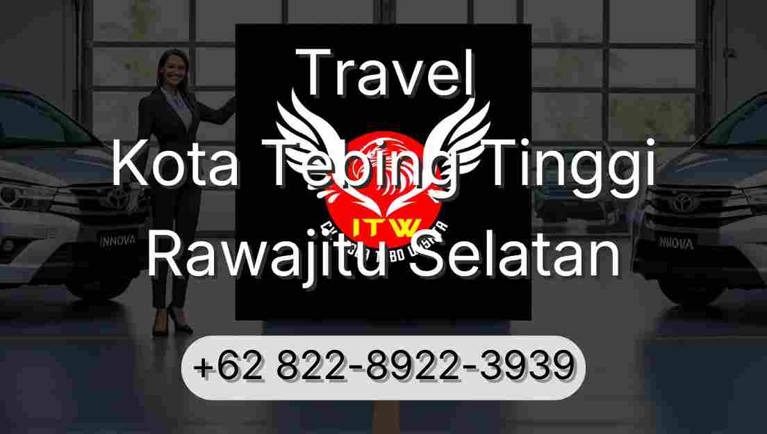 Travel Kota Tebing Tinggi Rawajitu Selatan
