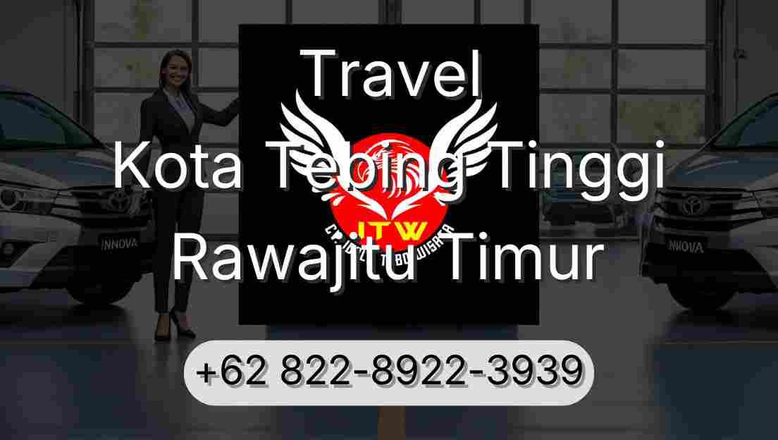 Travel Kota Tebing Tinggi Rawajitu Timur