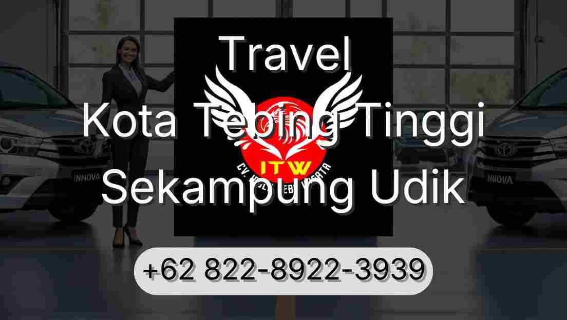 Travel Kota Tebing Tinggi Sekampung Udik