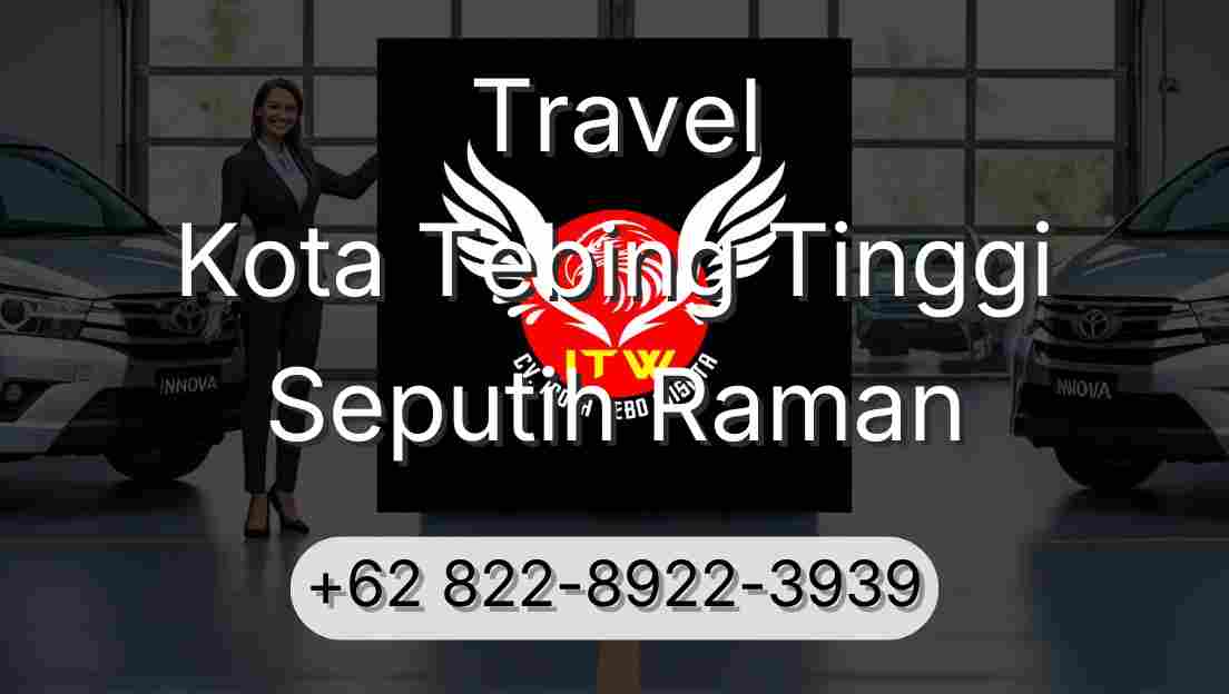 Travel Kota Tebing Tinggi Seputih Raman