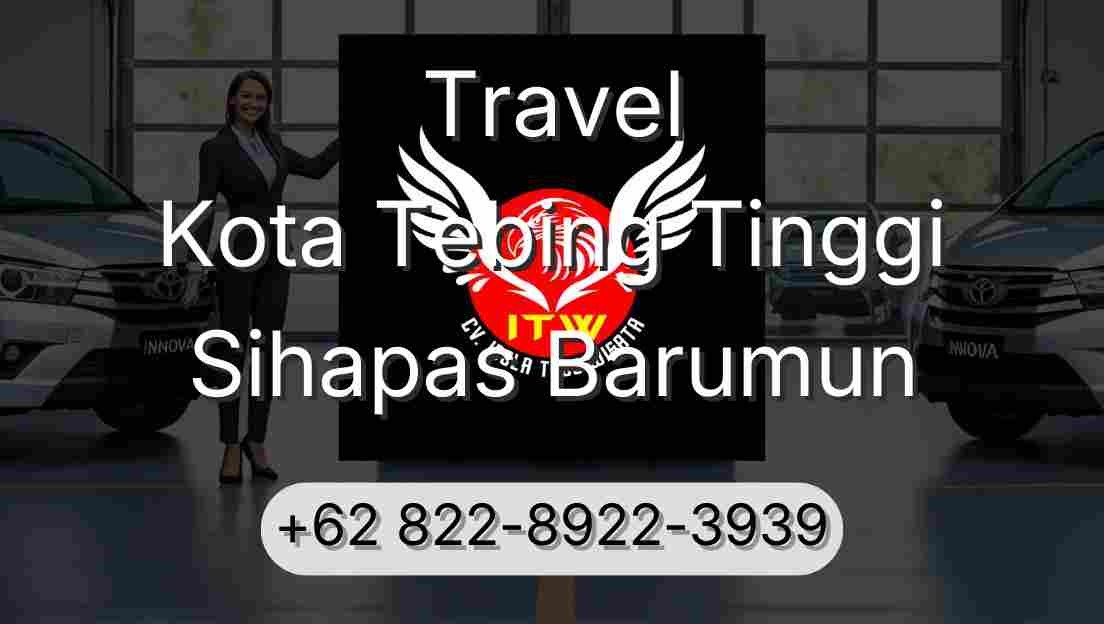 Travel Kota Tebing Tinggi Sihapas Barumun