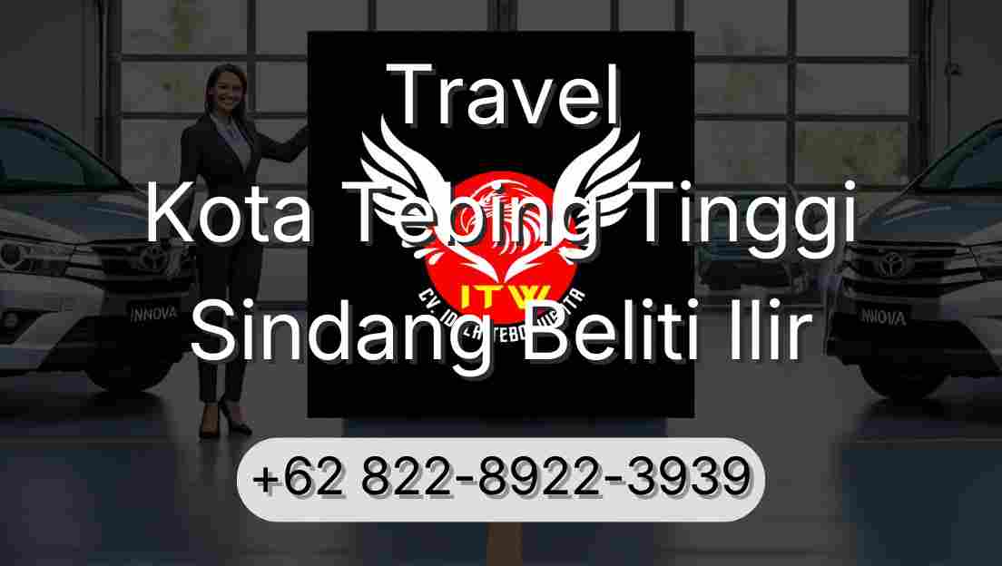 Travel Kota Tebing Tinggi Sindang Beliti Ilir