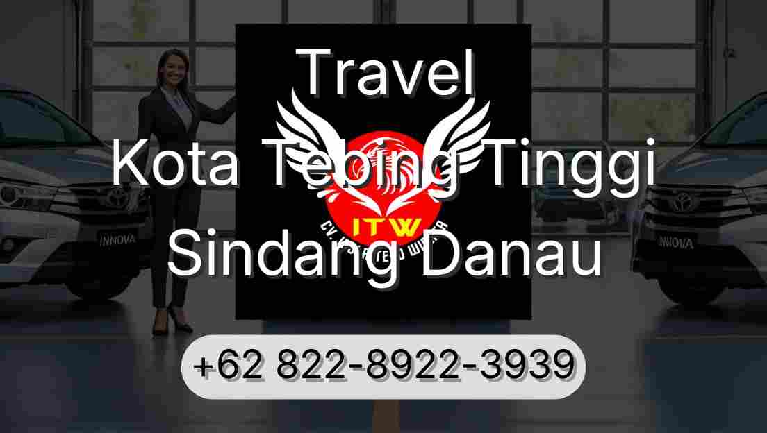 Travel Kota Tebing Tinggi Sindang Danau