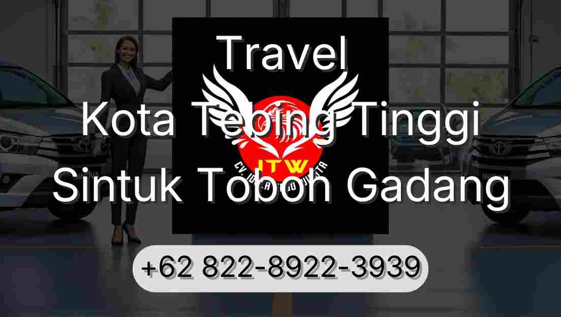 Travel Kota Tebing Tinggi Sintuk Toboh Gadang