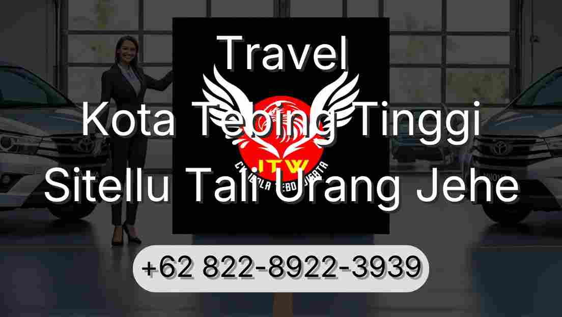 Travel Kota Tebing Tinggi Sitellu Tali Urang Jehe