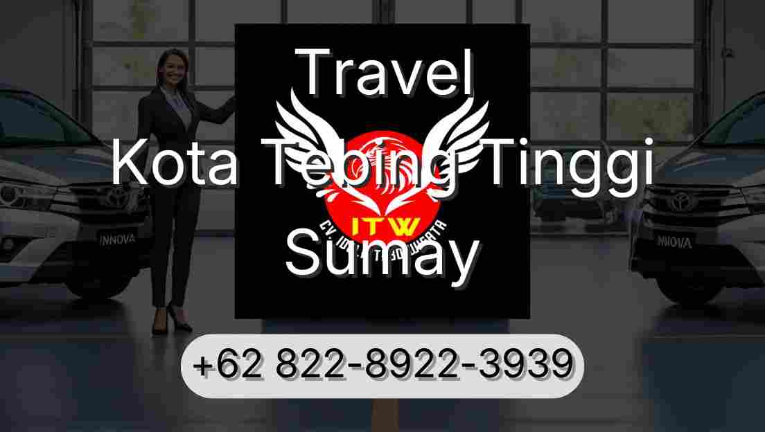 Travel Kota Tebing Tinggi Sumay