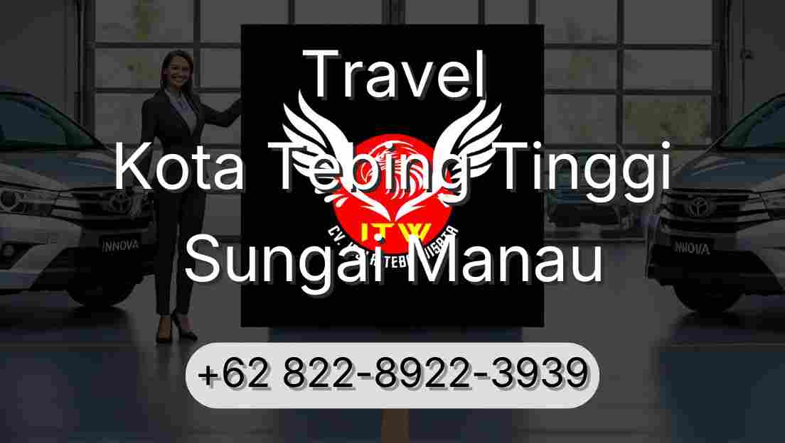 Travel Kota Tebing Tinggi Sungai Manau