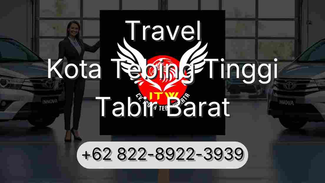 Travel Kota Tebing Tinggi Tabir Barat