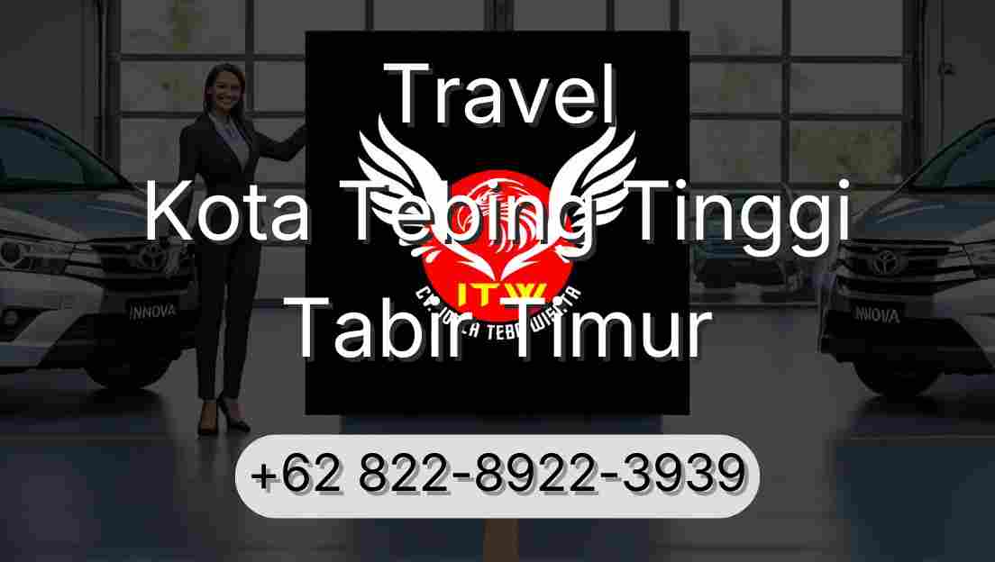 Travel Kota Tebing Tinggi Tabir Timur