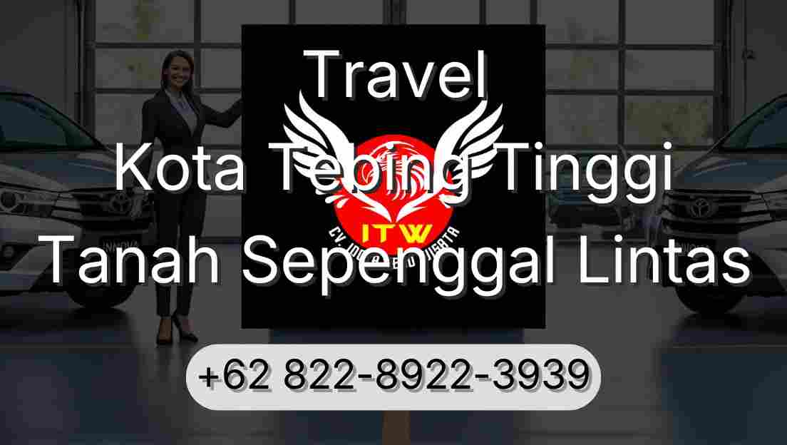 Travel Kota Tebing Tinggi Tanah Sepenggal Lintas