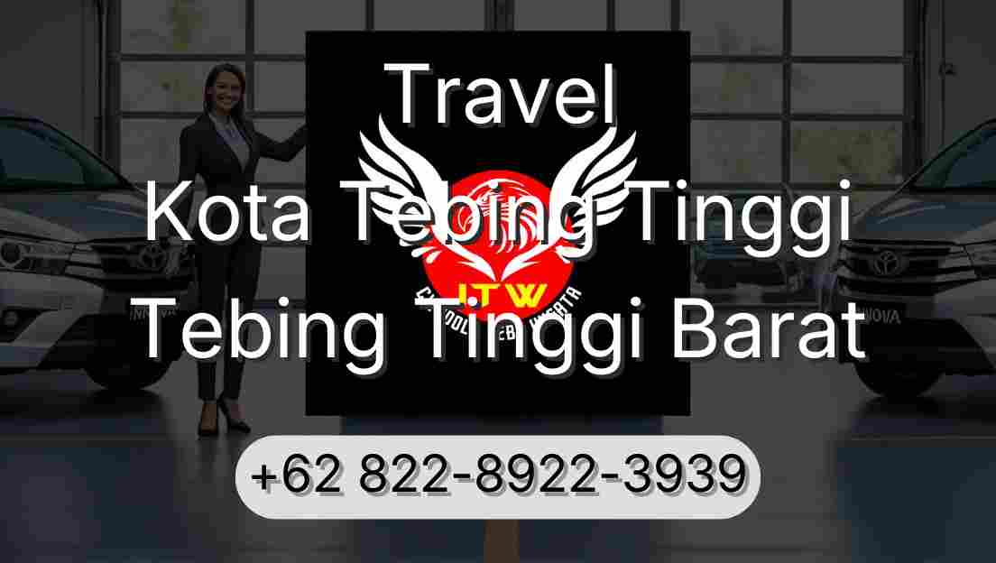 Travel Kota Tebing Tinggi Tebing Tinggi Barat