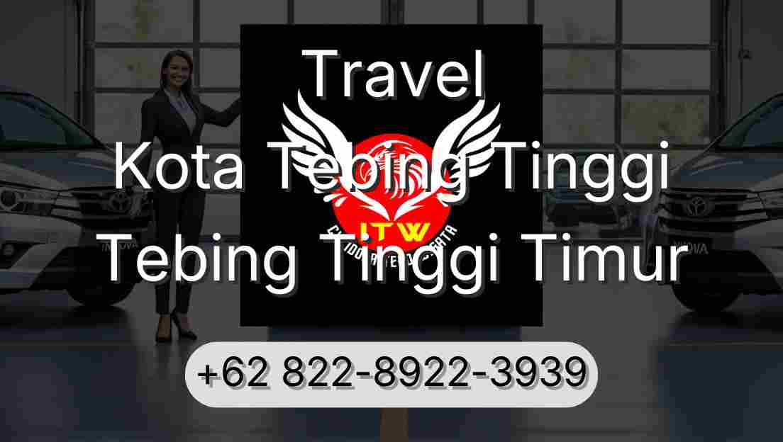 Travel Kota Tebing Tinggi Tebing Tinggi Timur