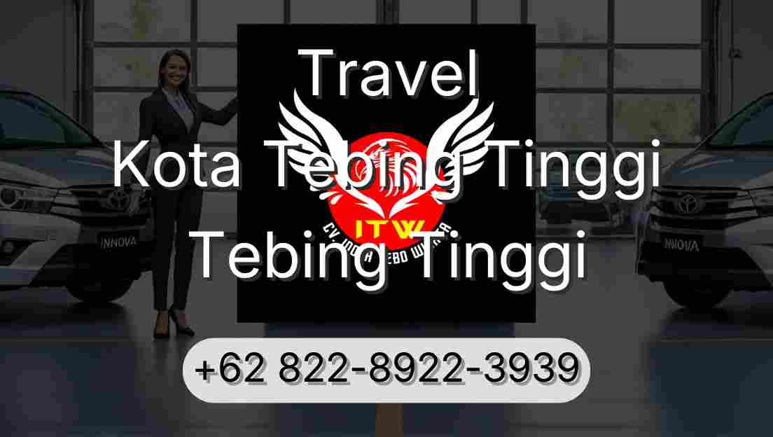 Travel Kota Tebing Tinggi Tebing Tinggi