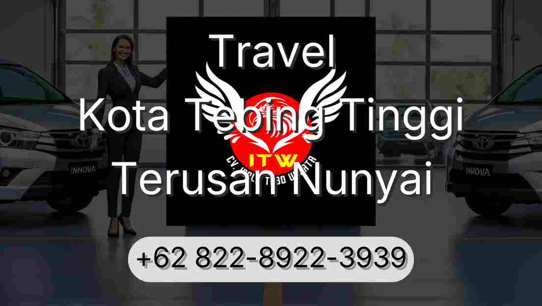 Travel Kota Tebing Tinggi Terusan Nunyai