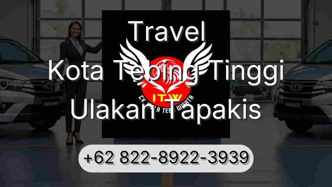 Travel Kota Tebing Tinggi Ulakan Tapakis