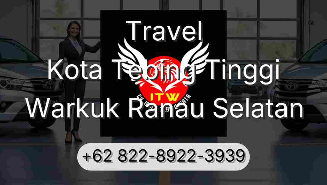 Travel Kota Tebing Tinggi Warkuk Ranau Selatan