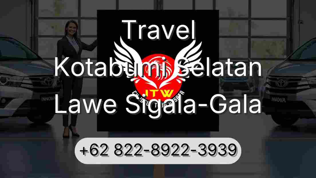 Travel Kotabumi Selatan Lawe Sigala-Gala