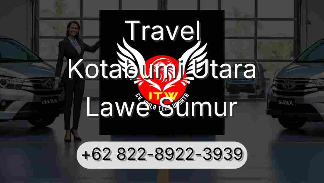 Travel Kotabumi Utara Lawe Sumur