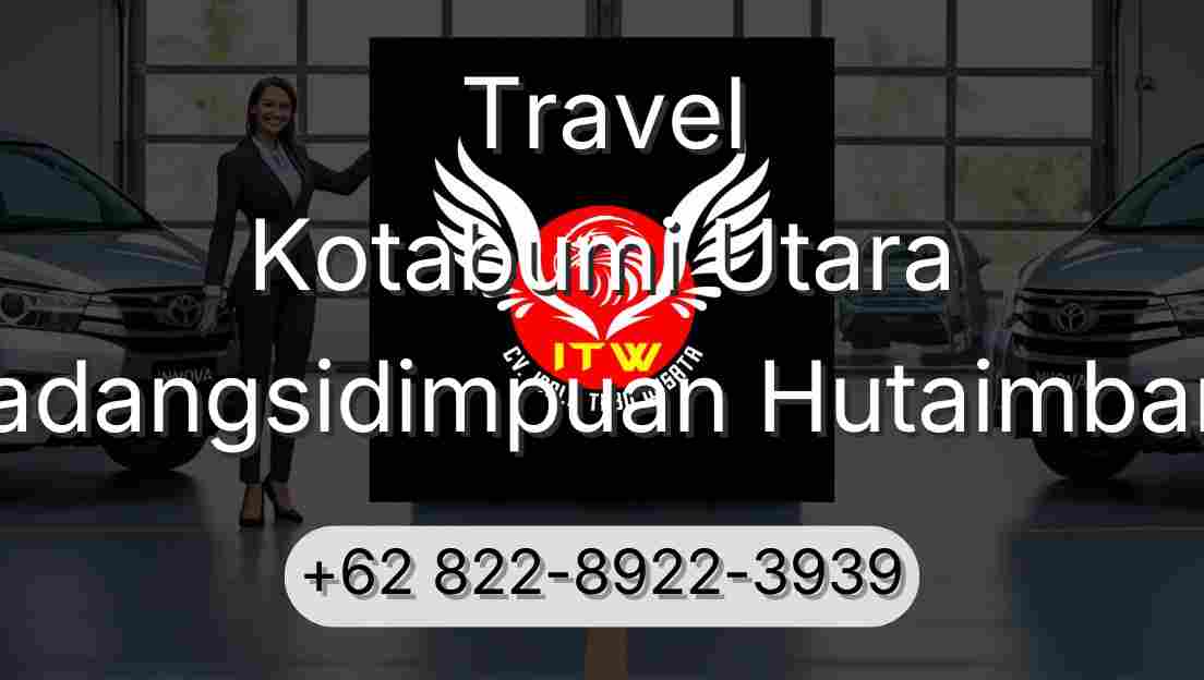 Travel Kotabumi Utara Padangsidimpuan Hutaimbaru