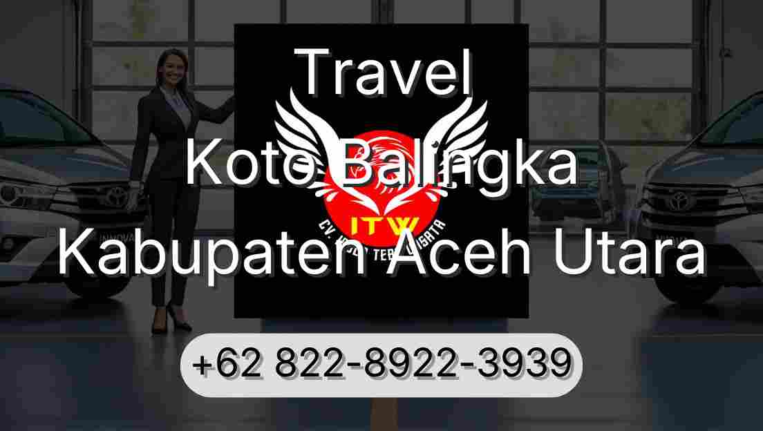 Travel Koto Balingka Kabupaten Aceh Utara