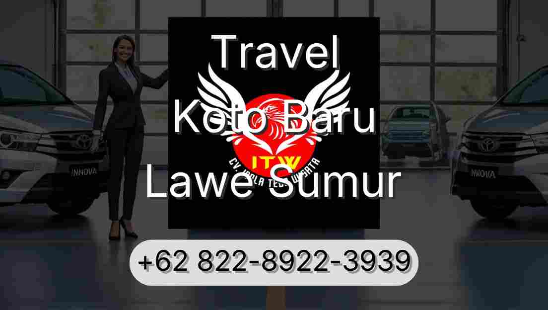 Travel Koto Baru Lawe Sumur