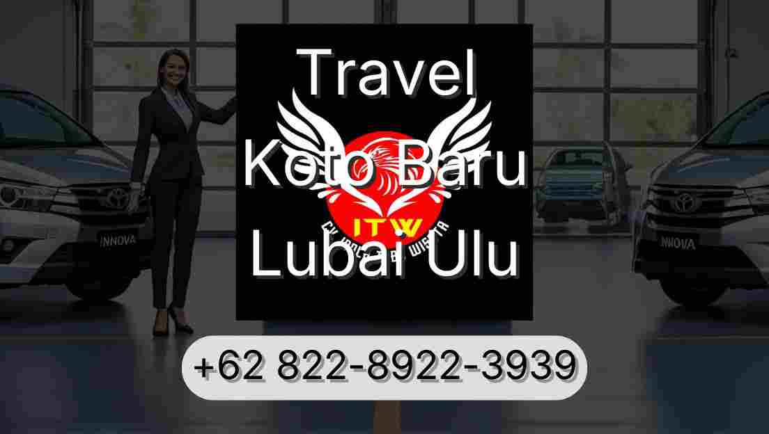 Travel Koto Baru Lubai Ulu