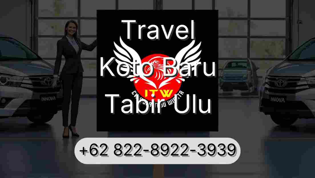 Travel Koto Baru Tabir Ulu
