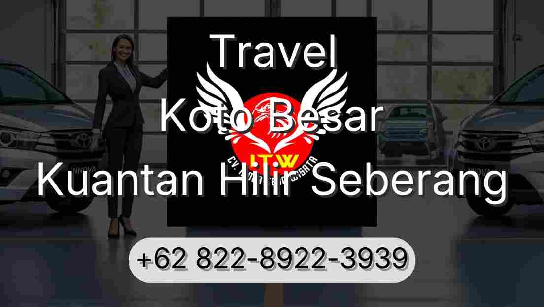 Travel Koto Besar Kuantan Hilir Seberang