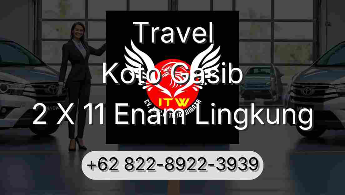 Travel Koto Gasib 2 X 11 Enam Lingkung