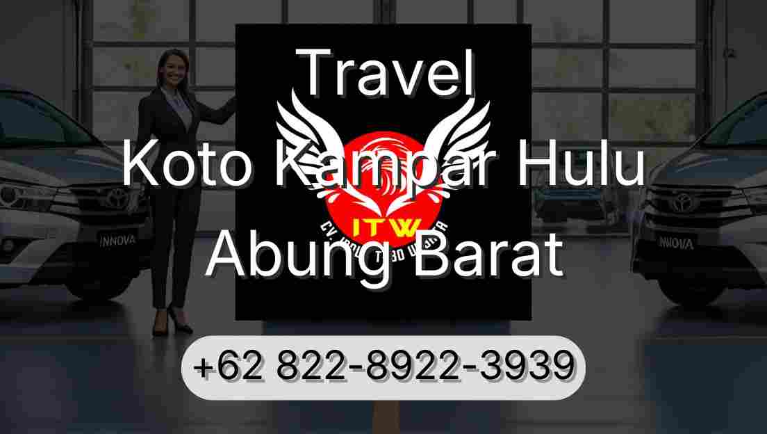 Travel Koto Kampar Hulu Abung Barat