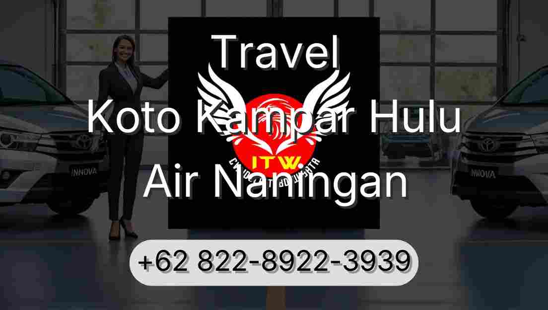 Travel Koto Kampar Hulu Air Naningan